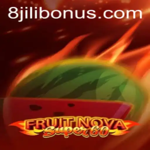 Exploring the Exciting World of FruitNovaSuper60 on 8Jili.com